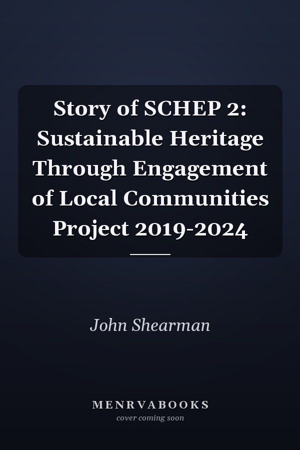 Story of SCHEP 2: Sustainable Heritage Through Engagement of Local Communities Project 2019-2024