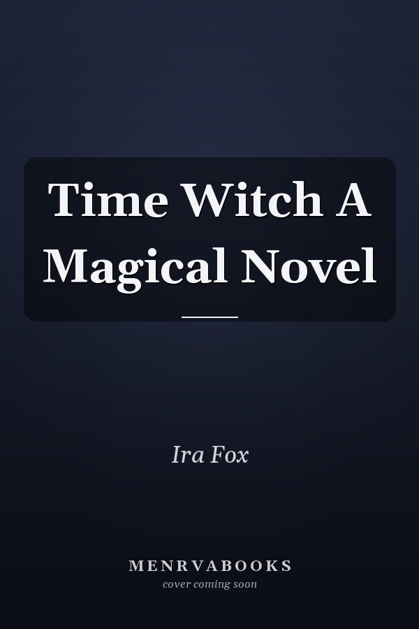 Time Witch A Magical Novel