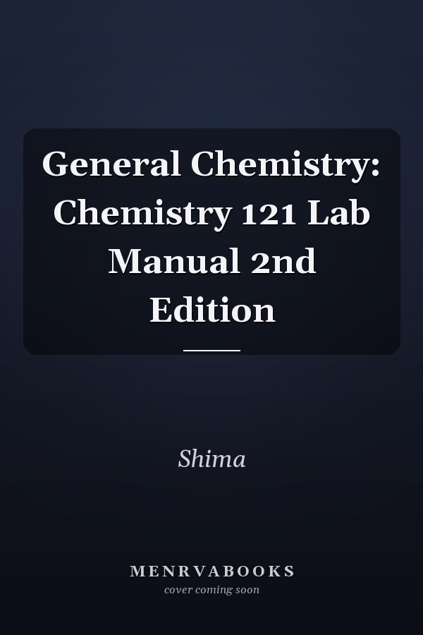General Chemistry: Chemistry 121 Lab Manual 2nd Edition
