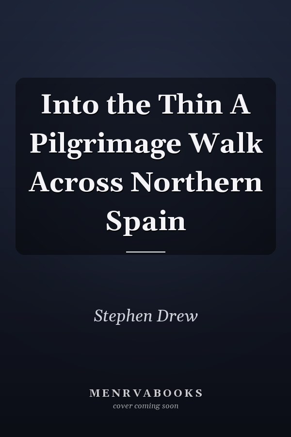 Into the Thin A Pilgrimage Walk Across Northern Spain