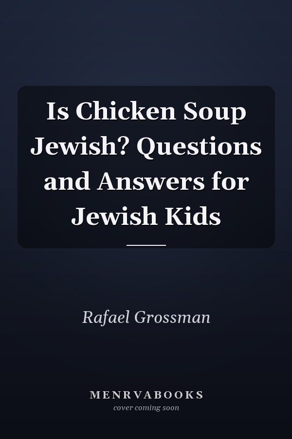 Is Chicken Soup Jewish? Questions and Answers for Jewish Kids
