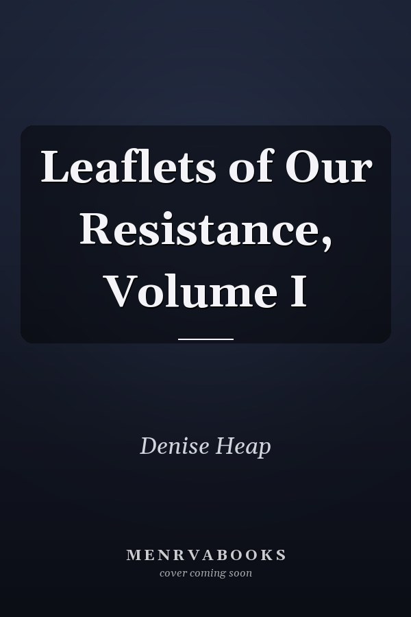 Leaflets of Our Resistance, Volume I
