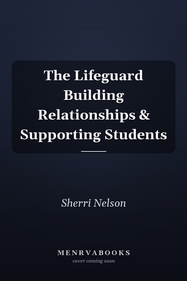 The Lifeguard Building Relationships & Supporting Students