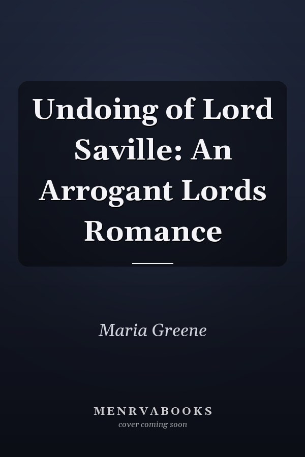 Undoing of Lord Saville: An Arrogant Lords Romance