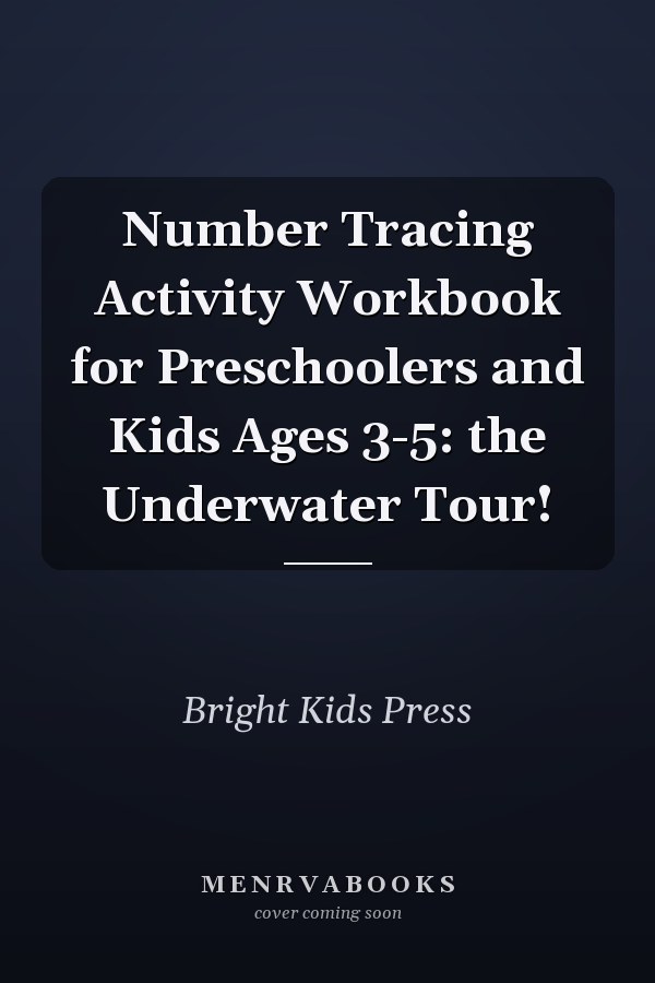 Number Tracing Activity Workbook for Preschoolers and Kids Ages 3-5: the Underwater Tour!
