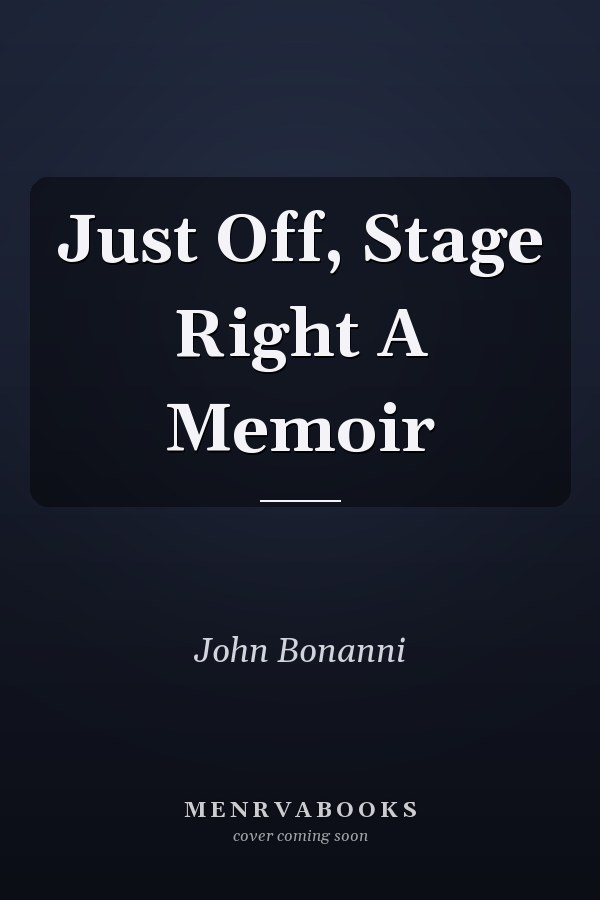 Just Off, Stage Right A Memoir