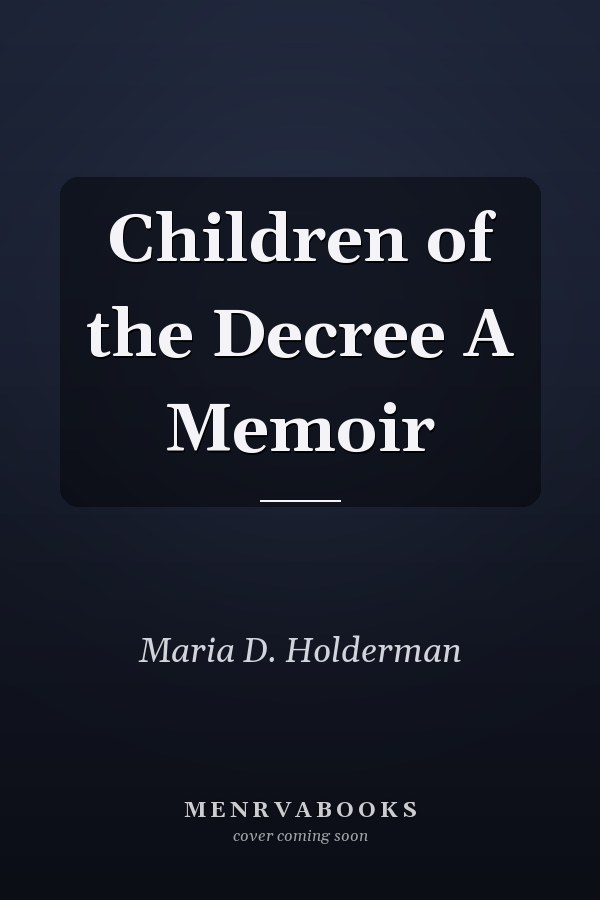 Children of the Decree A Memoir
