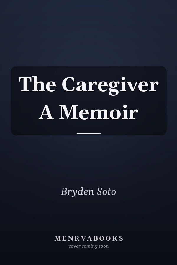 The Caregiver A Memoir