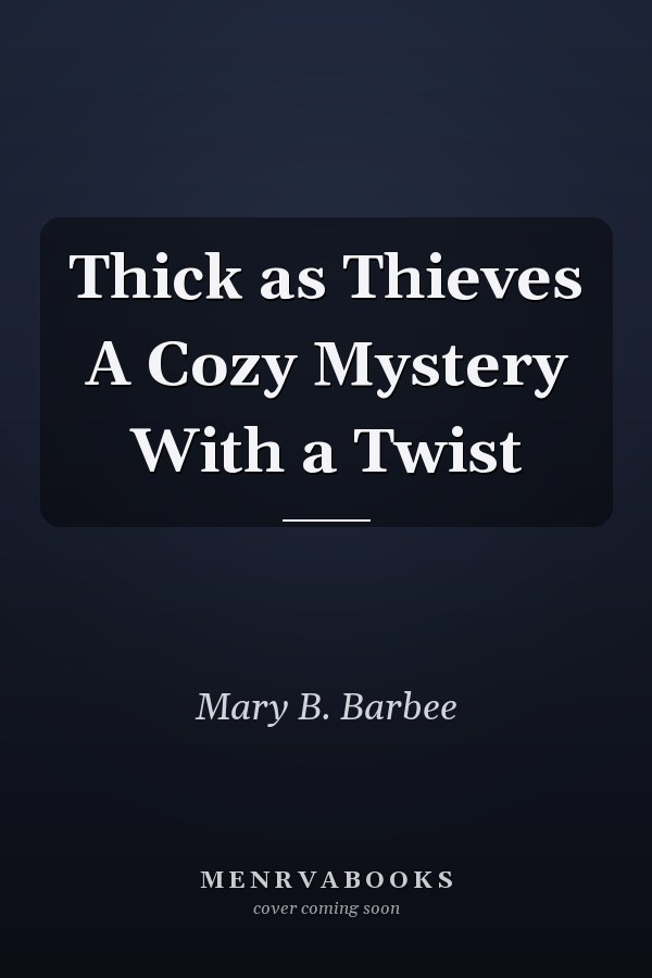Thick as Thieves A Cozy Mystery With a Twist