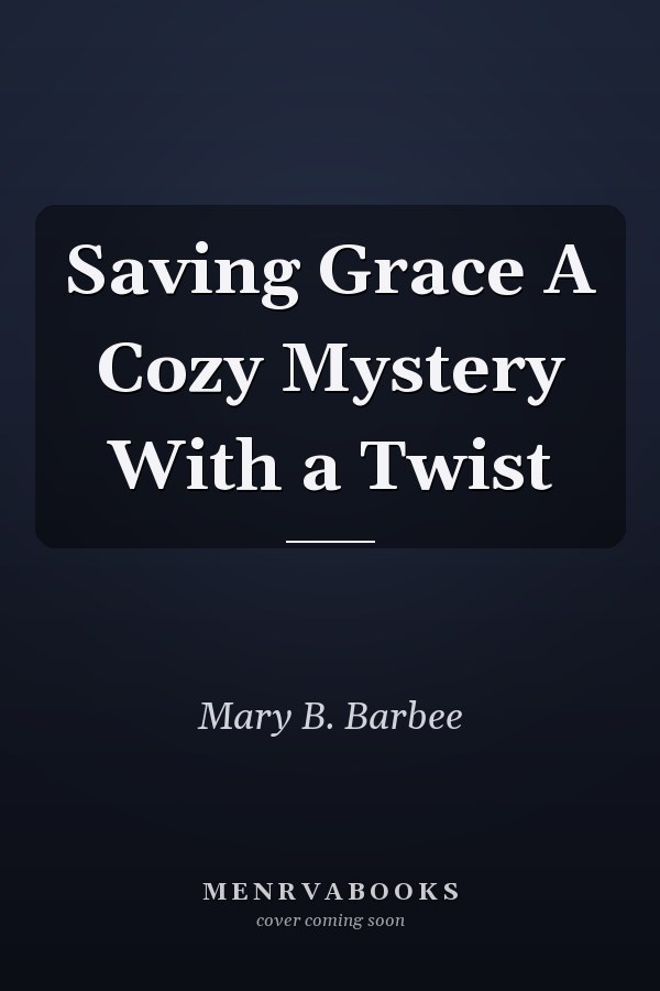 Saving Grace A Cozy Mystery With a Twist