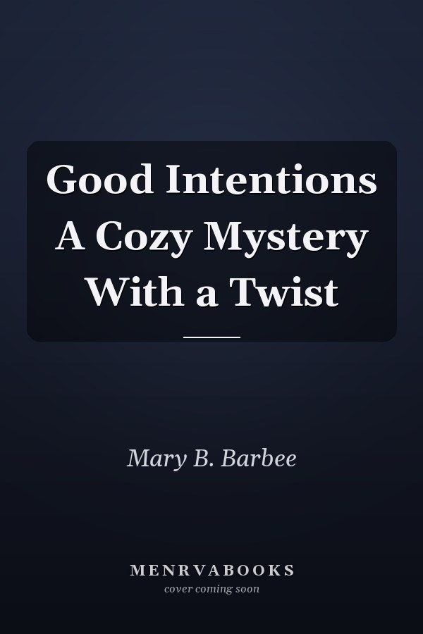 Good Intentions A Cozy Mystery With a Twist