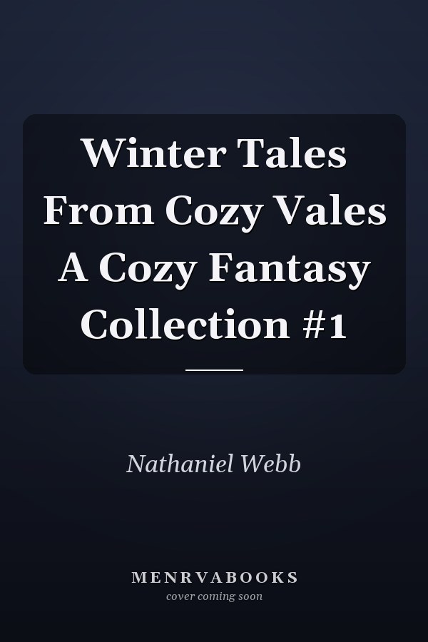 Winter Tales From Cozy Vales A Cozy Fantasy Collection #1