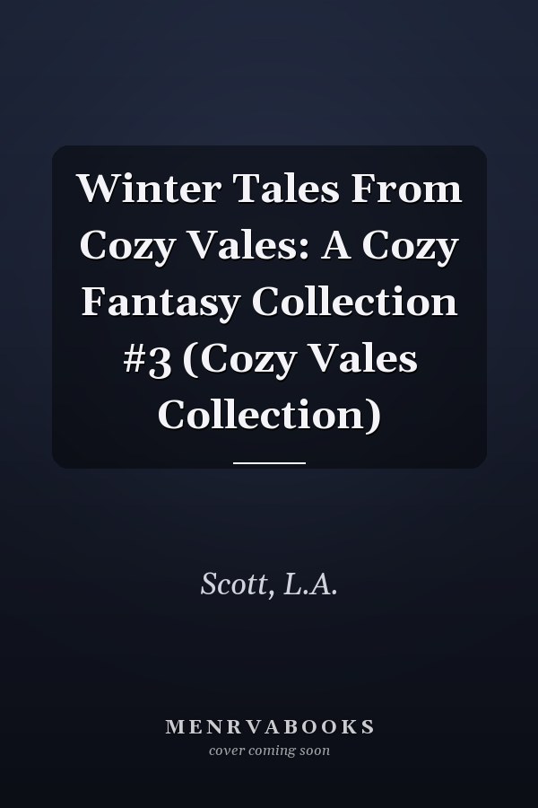 Winter Tales From Cozy Vales: A Cozy Fantasy Collection #3 (Cozy Vales Collection)