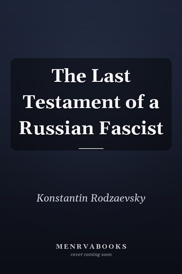 The Last Testament of a Russian Fascist