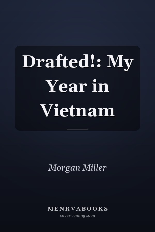 Drafted!: My Year in Vietnam