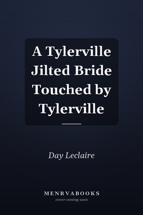 A Tylerville Jilted Bride Touched by Tylerville