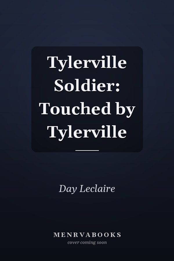Tylerville Soldier: Touched by Tylerville