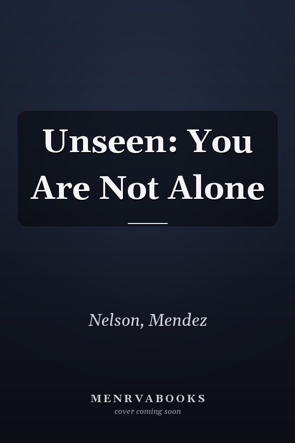 Unseen: You Are Not Alone