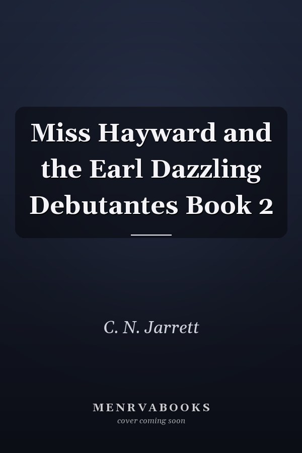 Miss Hayward and the Earl Dazzling Debutantes Book 2
