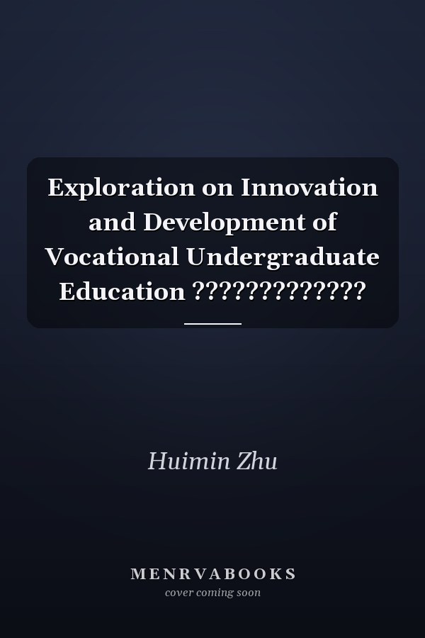 Exploration on Innovation and Development of Vocational Undergraduate Education ?????????????