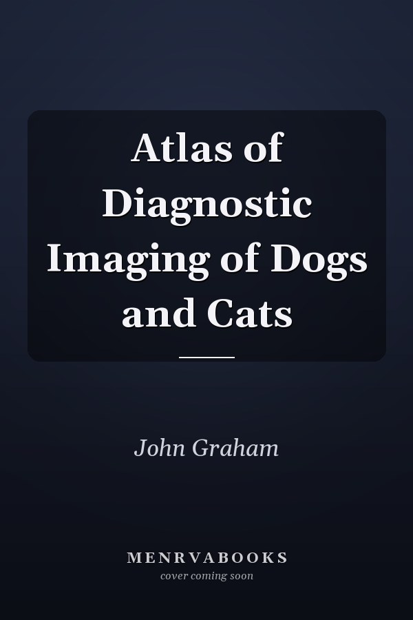 Atlas of Diagnostic Imaging of Dogs and Cats