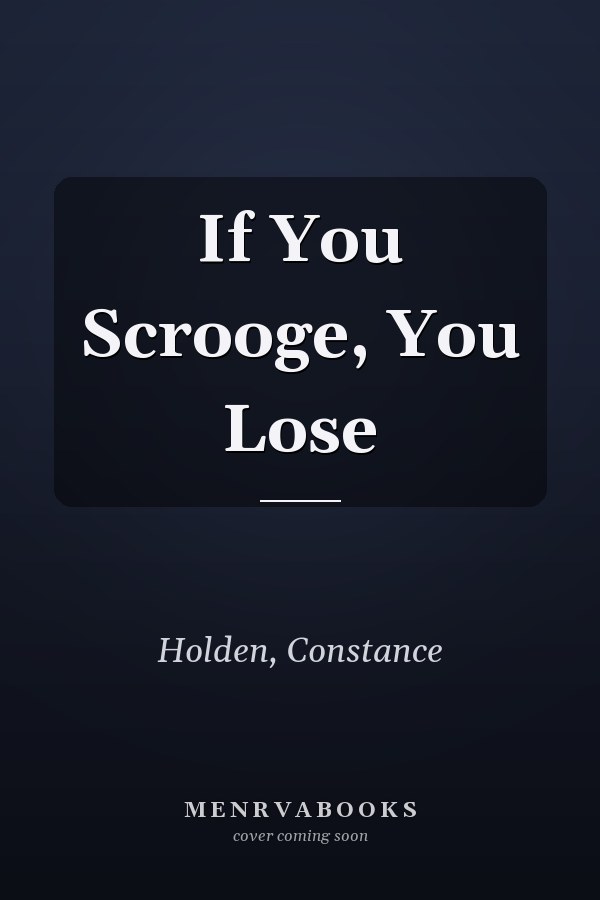 If You Scrooge, You Lose