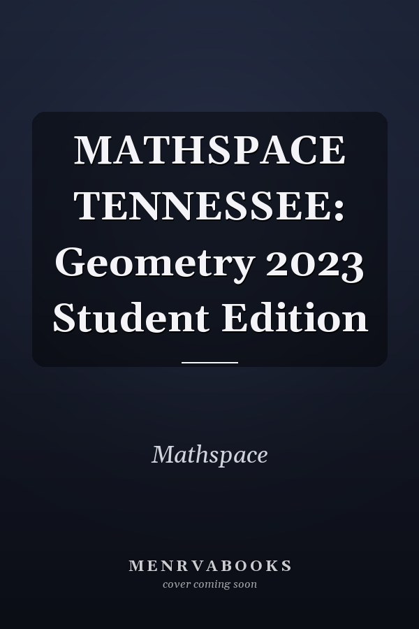 MATHSPACE TENNESSEE: Geometry 2023 Student Edition