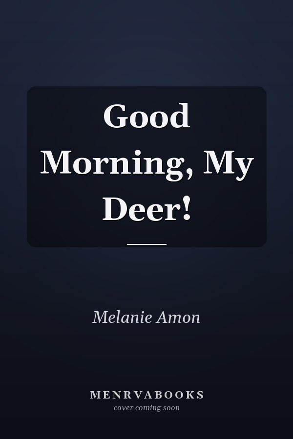 Good Morning, My Deer!