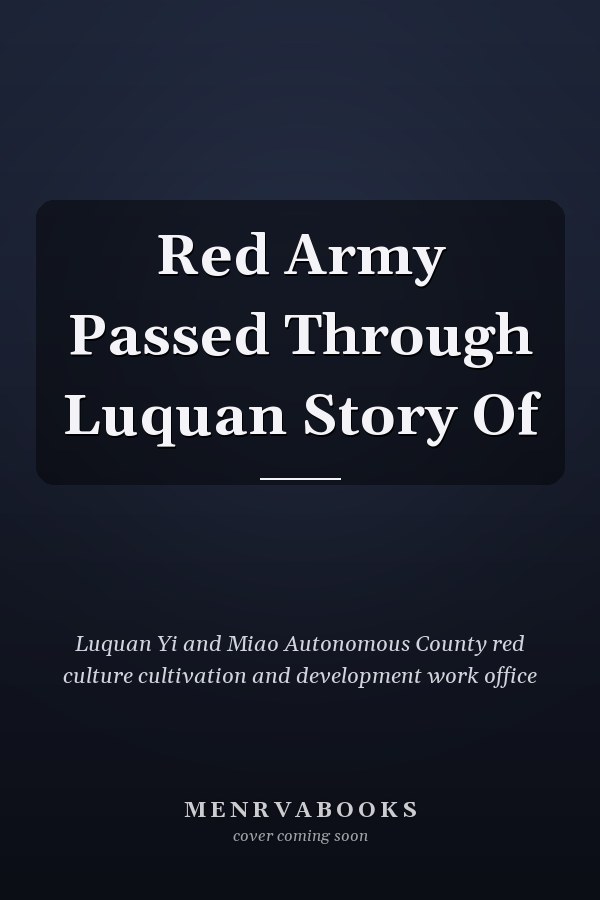 Red Army Passed Through Luquan Story Of