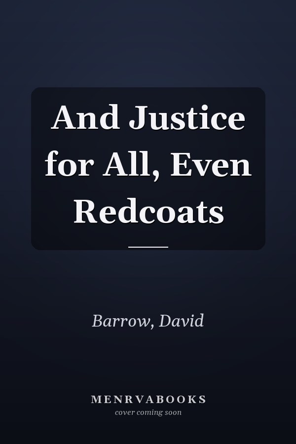 And Justice for All, Even Redcoats