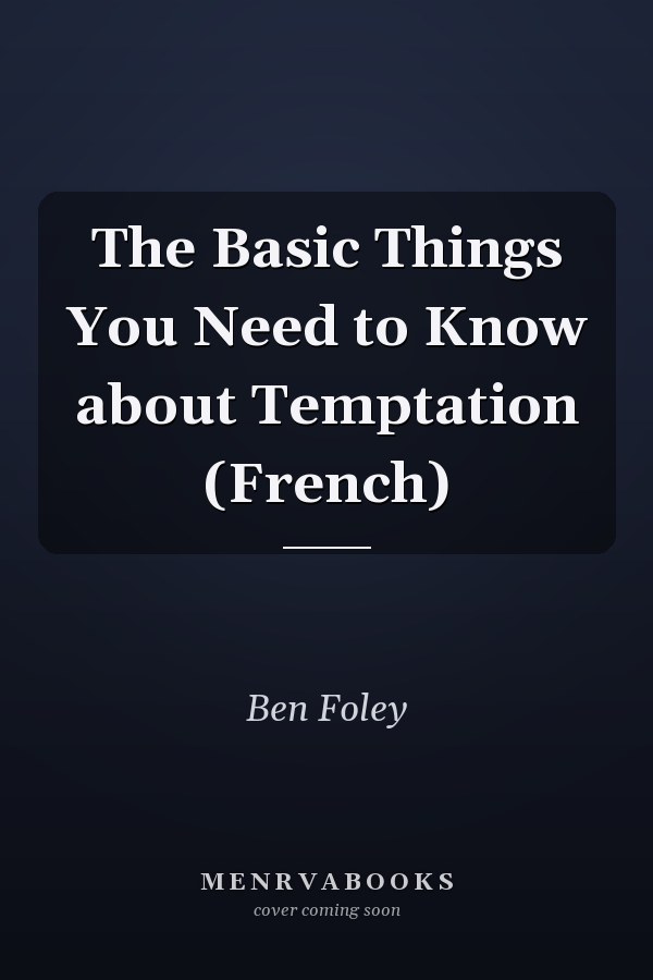 The Basic Things You Need to Know about Temptation (French)