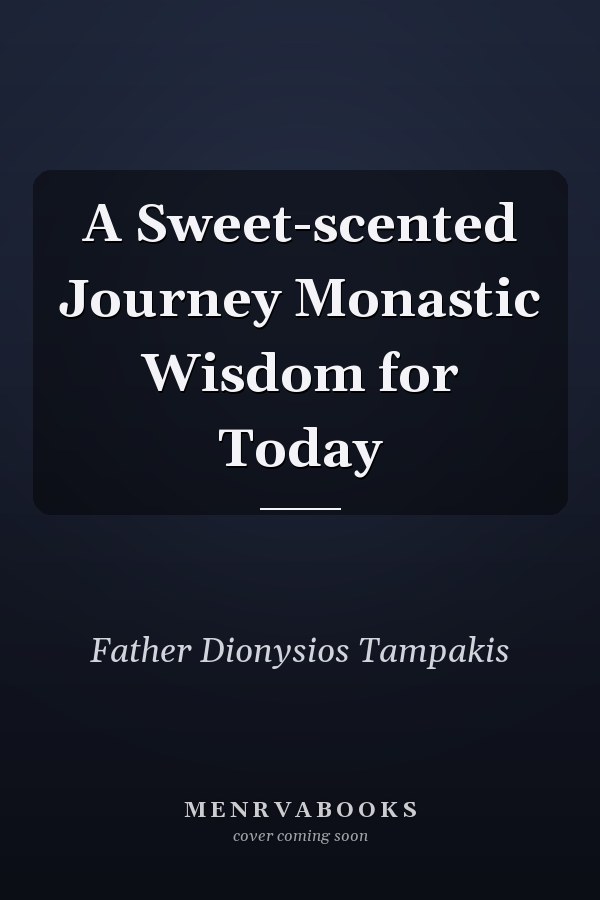 A Sweet-scented Journey Monastic Wisdom for Today