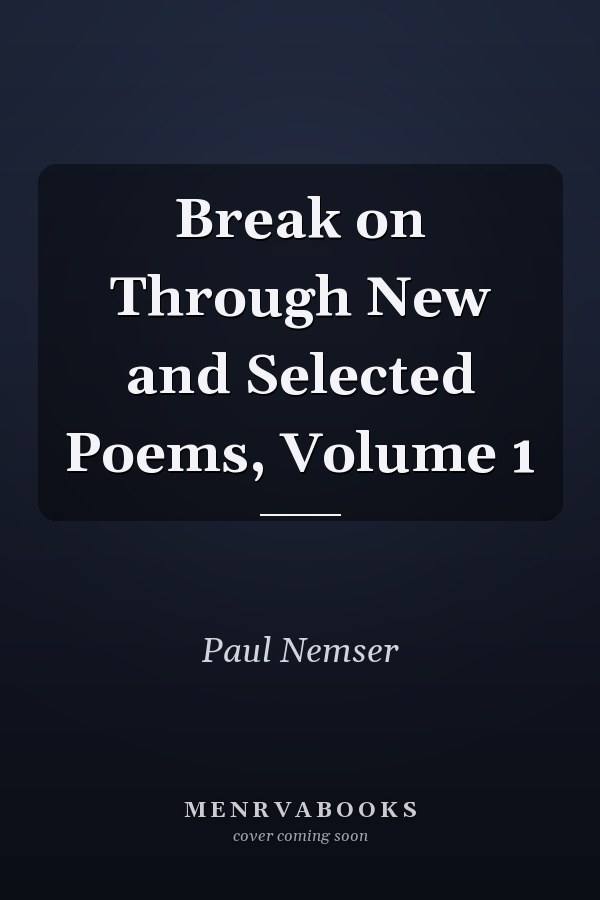 Break on Through New and Selected Poems, Volume 1