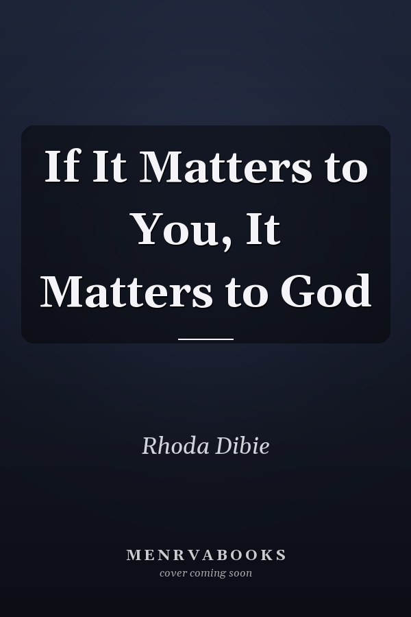If It Matters to You, It Matters to God
