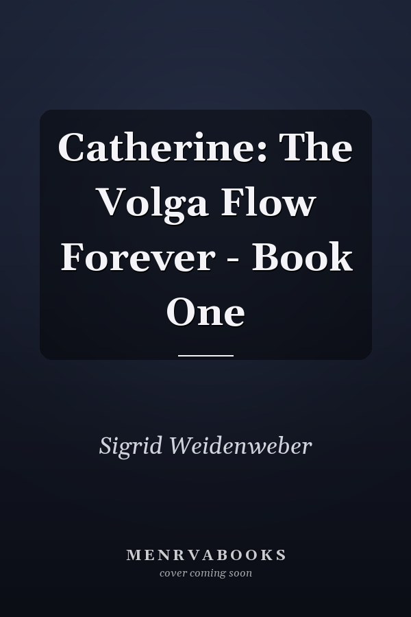 Catherine: The Volga Flow Forever - Book One