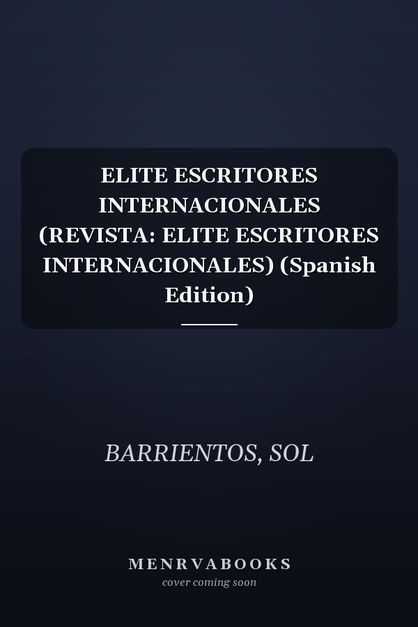 ELITE ESCRITORES INTERNACIONALES (REVISTA: ELITE ESCRITORES INTERNACIONALES) (Spanish Edition)