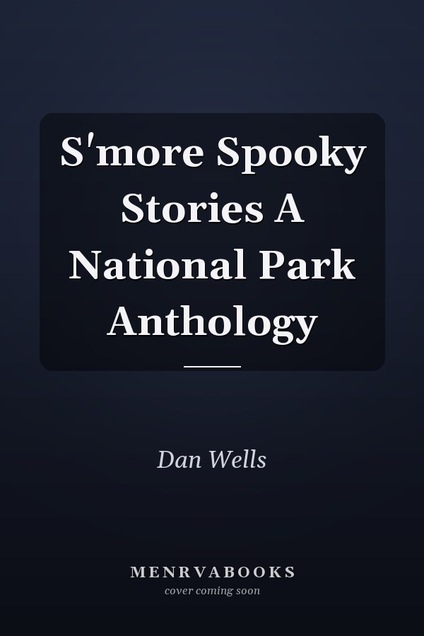 S'more Spooky Stories A National Park Anthology
