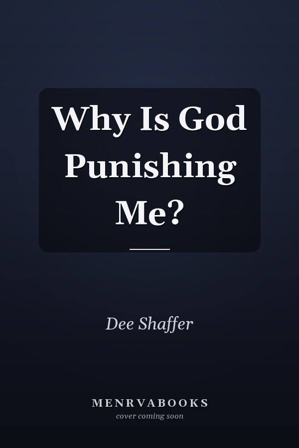 Why Is God Punishing Me?