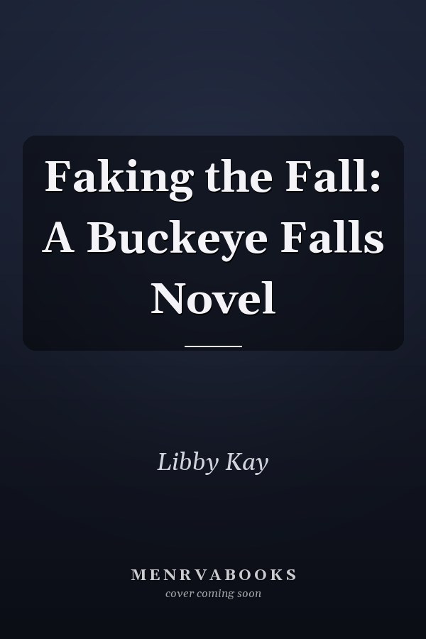 Faking the Fall: A Buckeye Falls Novel