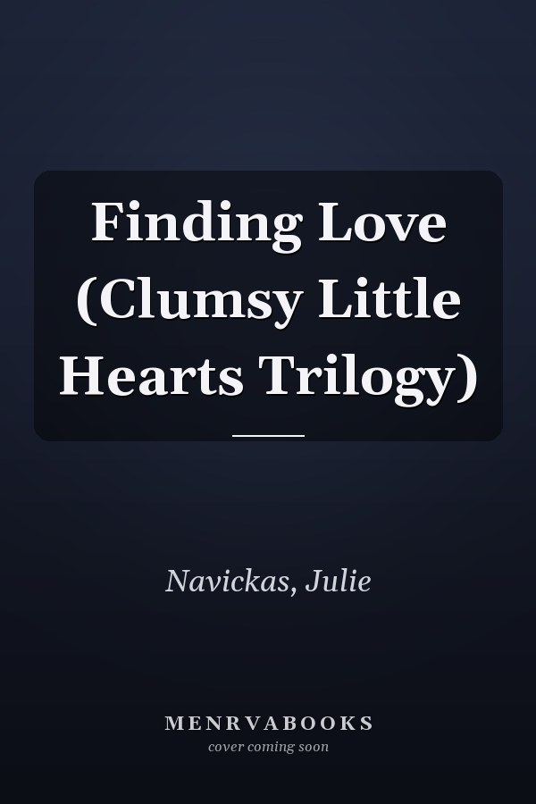 Finding Love (Clumsy Little Hearts Trilogy)