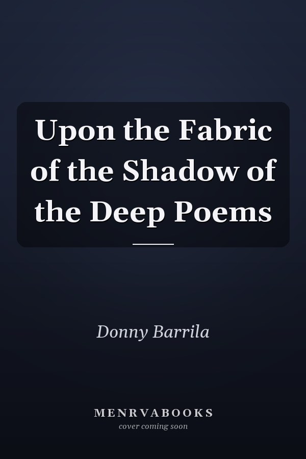 Upon the Fabric of the Shadow of the Deep Poems