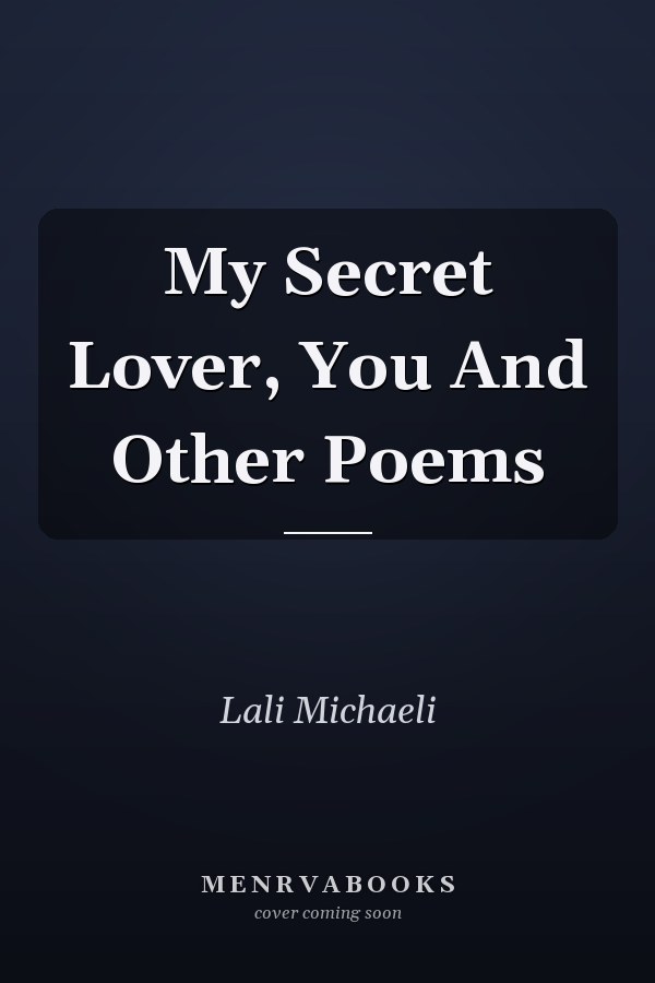 My Secret Lover, You And Other Poems