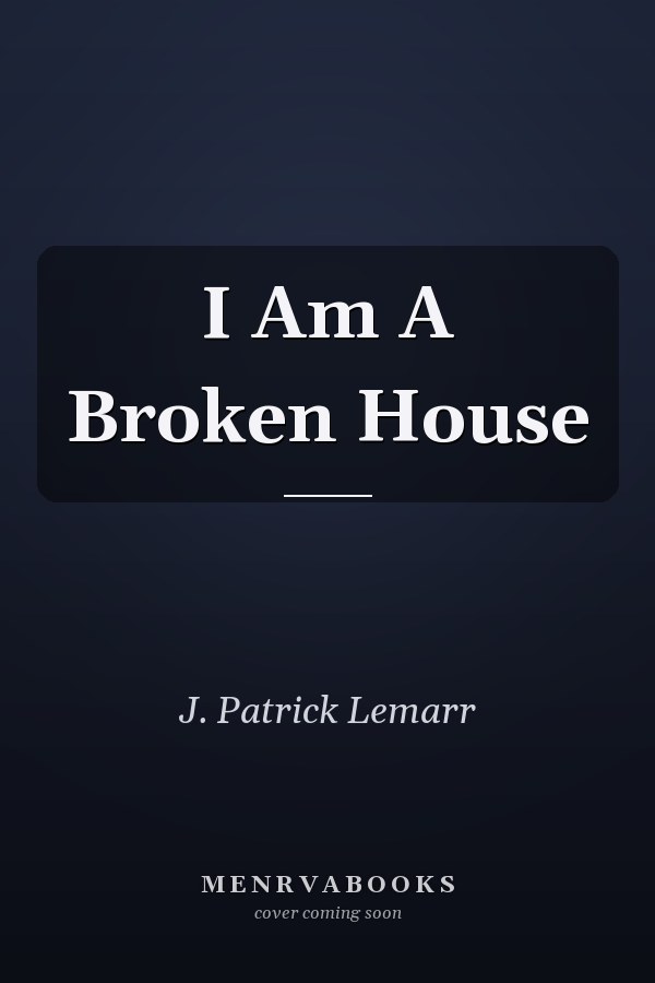 I Am A Broken House