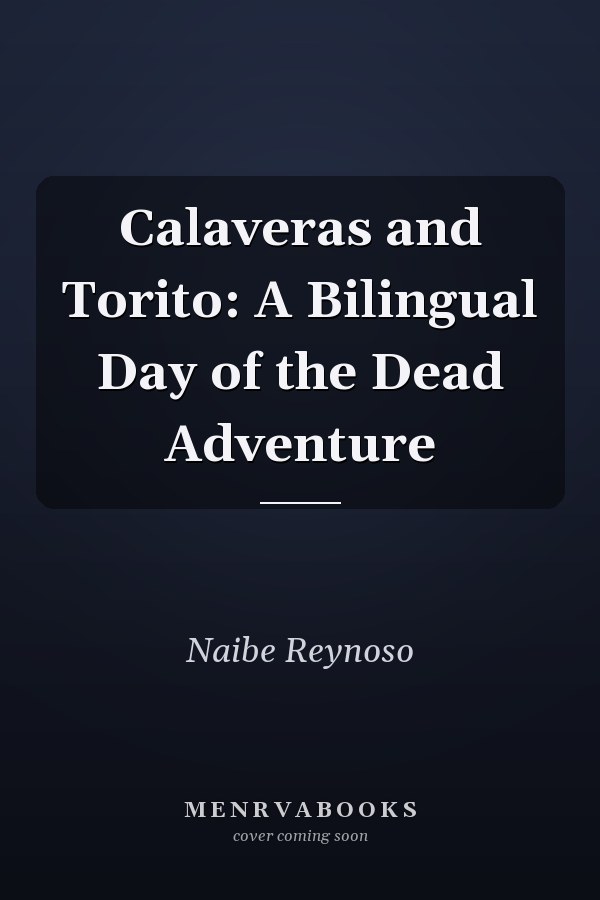 Calaveras and Torito: A Bilingual Day of the Dead Adventure