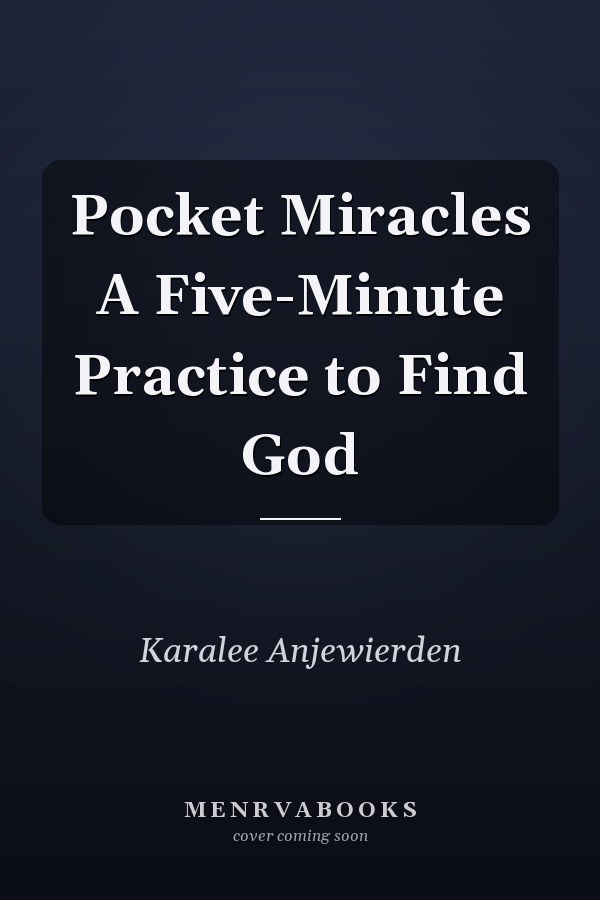 Pocket Miracles A Five-Minute Practice to Find God