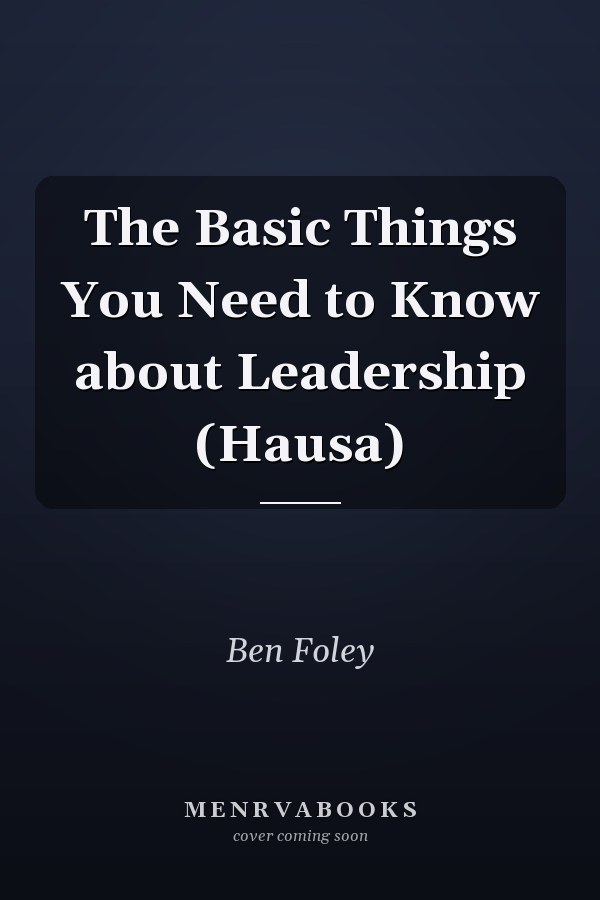 The Basic Things You Need to Know about Leadership (Hausa)