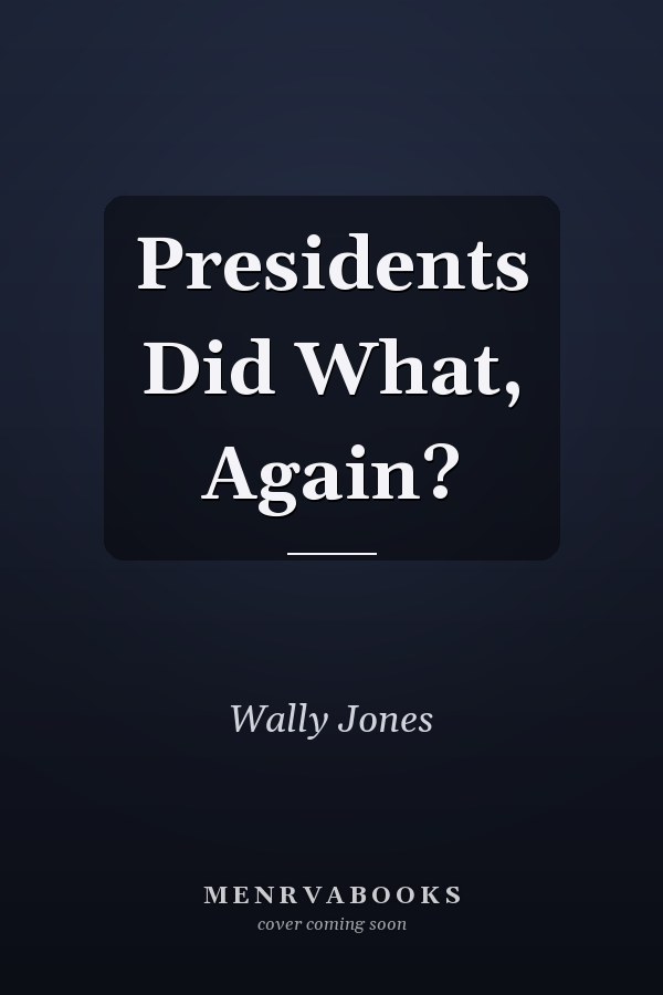 Presidents Did What, Again?