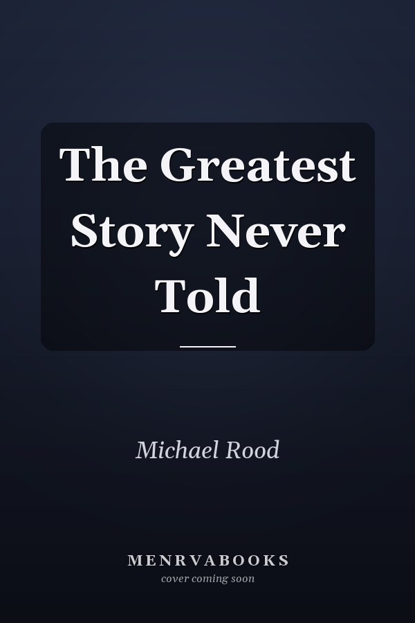 The Greatest Story Never Told