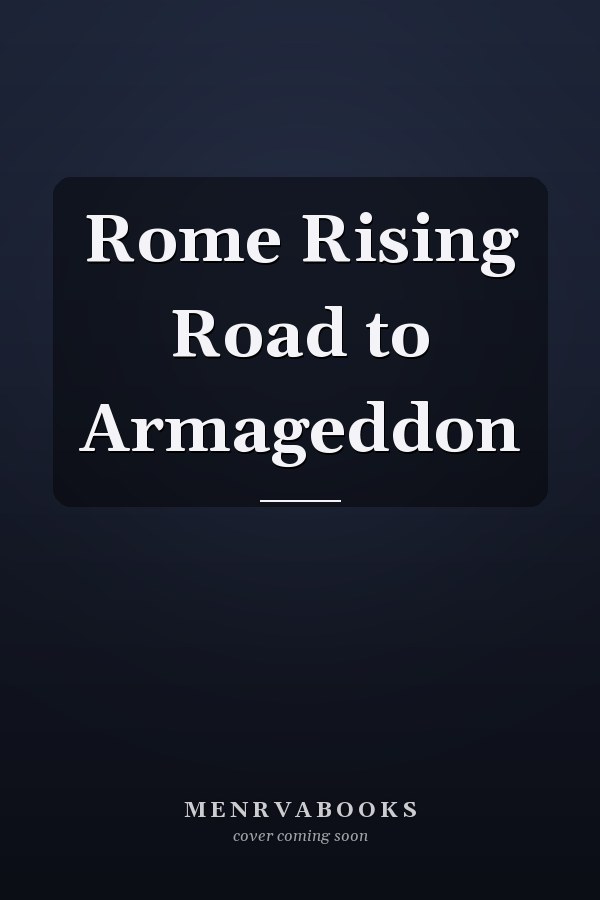 Rome Rising Road to Armageddon