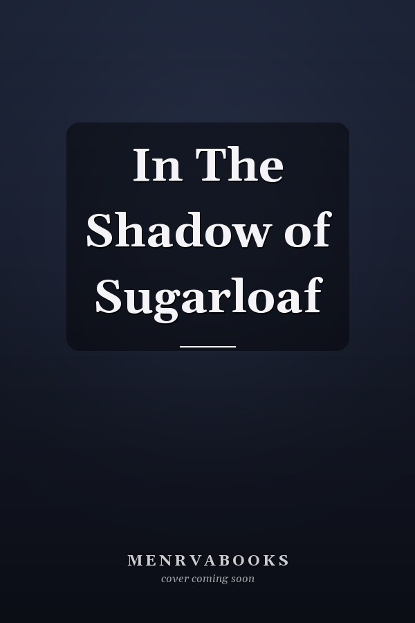 In The Shadow of Sugarloaf